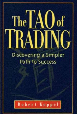 The Tao of Trading by Robert Koppel