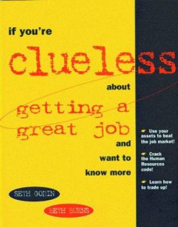 If You're Clueless About Getting Great Job & Want Know More by Godin