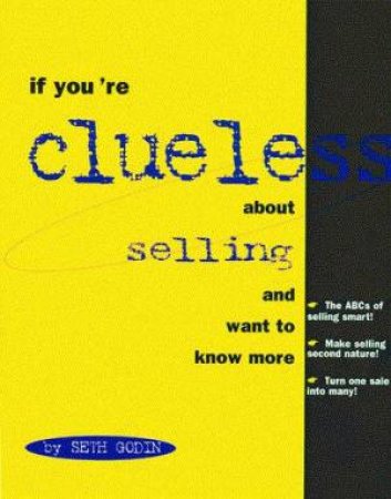 If You're Clueless About Selling & Want to Know More by Seth Godin