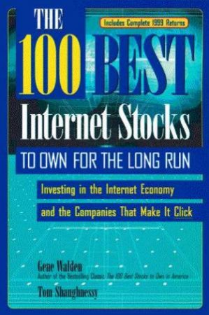 100 Best Internet Stocks To Own For The Long Run by Gene Walden & Tom Shaughnessy