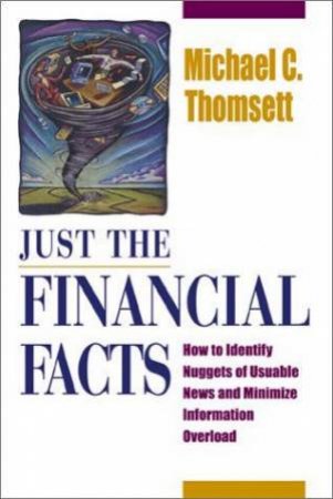 Just The Financial Facts by Michael C Thomsett