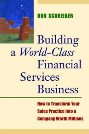 Building A World-Class Financial Services Business by Don Schreiber