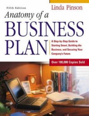 Anatomy Of A Business Plan - 5 Ed by Linda Pinson