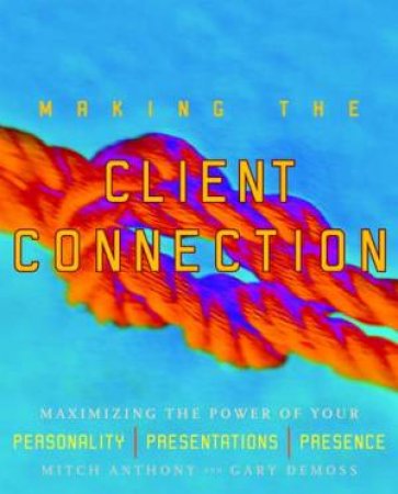 Making The Client Connection by Anthony DeMoss