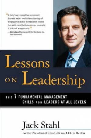 Lessons on Leadership: The 7 Fundamental Management Skills for Leaders at All Levels by Jack Stahl