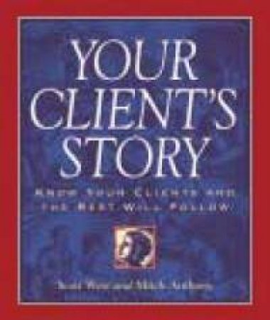 Your Client's Story by Mitch Anthony