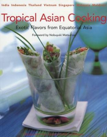 Tropical Asian Cooking by Nobuyuki Matsuhisa