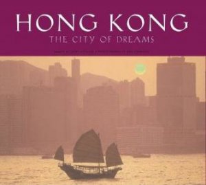 Hong Kong: The City Of Dreams by Nury Uittachi