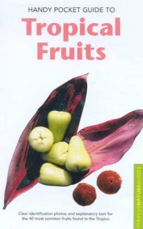 Nature Guide: Handy Pocket Guide To Tropical Fruits by Various