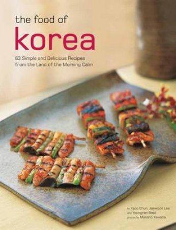 The Food of Korea by Injoo Chun, Jaewoon Lee & Youngran Baek