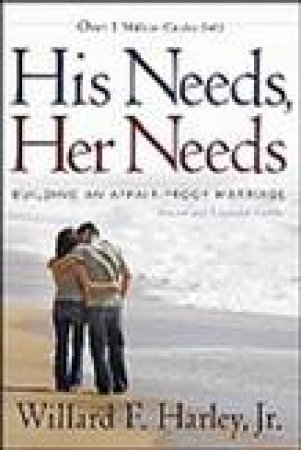 His Needs, Her Needs (Revised & Expanded Edition) by Willard Harley