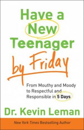 Have a New Teenager by Friday by Kevin Leman