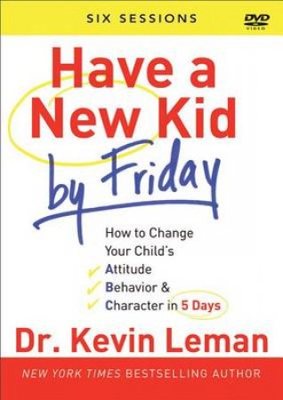 Have a New Kid By Friday by Kevin Leman