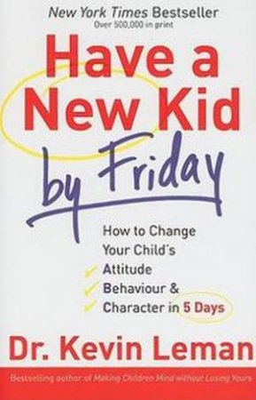 Have a New Kid by Friday by Kevin Leman