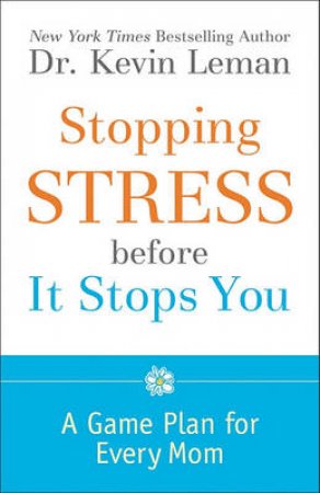 Stopping Stress before It Stops You by Kevin Leman