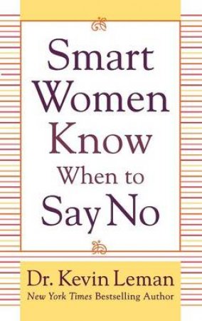 Smart Women Know When to Say No by Kevin Leman