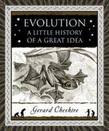 Evolution: A Little History of a Great Idea by Gerard Cheshire