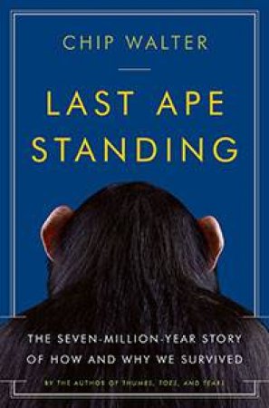 Last Ape Standing by Chip Walter