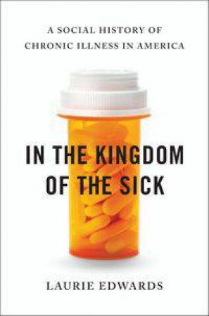 In the Kingdom of the Sick by Laurie Edwards