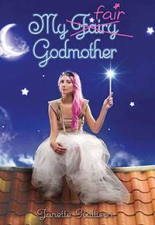 My Fair Godmother by Janette Rallison