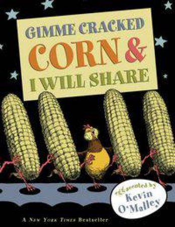 Gimme Cracked Corn and I Will Share by Kevin O'Malley