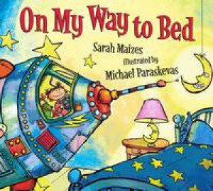 On My Way to Bed by Sarah Maizes