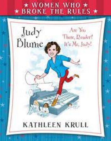 Women Who Broke the Rules: Judy Blume by Kathleen Krull