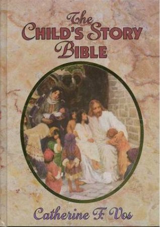 The Child's Story Bible by Catherine Vos