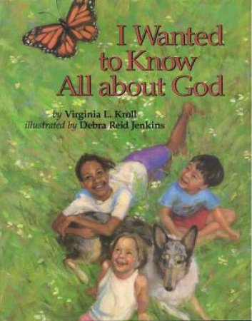 I Wanted To Know All About God by Virginia Kroll