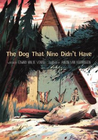 The Dog That Nino Didn't Have by Edward Van De Vendel & Anton Van Hertbruggen