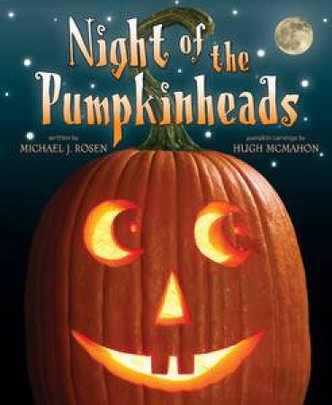 Night of the Pumpkinheads by Michael J Rosen & Hugh McMahon