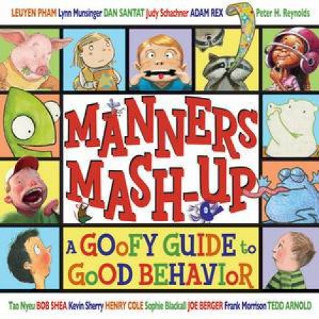 Manners Mash-Up: A Goofy Guide to Good Behavior by Various