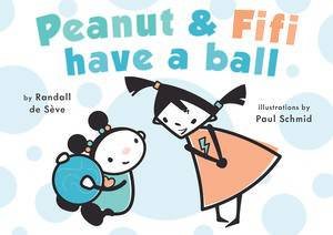 Peanut and Fifi Have A Ball by Seve Randall de