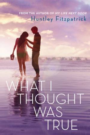 What I Thought Was True by Huntley Fitzpatrick