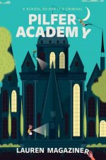 Pilfer Academy A School So Bad Its Criminal