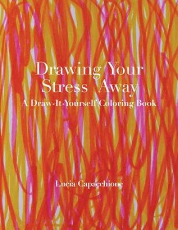 Drawing Your Stress Away by Lucia Capacchione