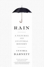 Rain A Natural and Cultural History