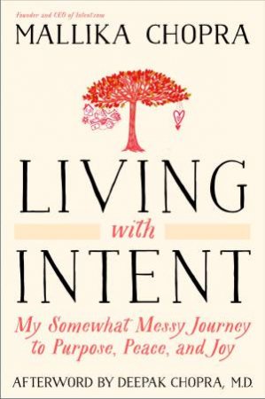 Living With Intent by Mallika Chopra