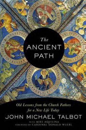 The Ancient Path by John Michael Talbot