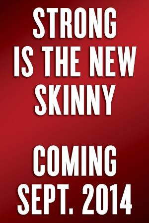 Strong Is The New Skinny by Jennifer Cohen & Stacey Colino 