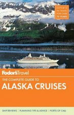 Fodors The Complete Guide to Alaska Cruises