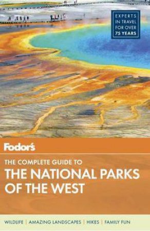 Fodor's The Complete Guide to the National Parks of the West by Various 