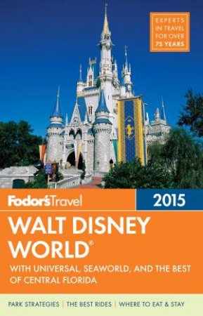 Fodor's Walt Disney World 2015 by Various