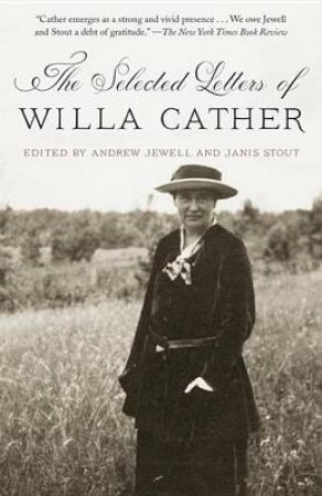 The Selected Letters Of Willa Cather by Andrew Jewell