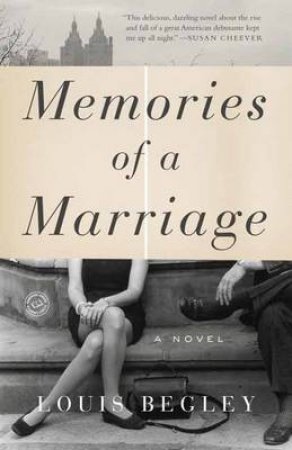 Memories Of A Marriage by Louis Begley