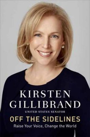 Off The Sidelines by Kirsten Gillibrand