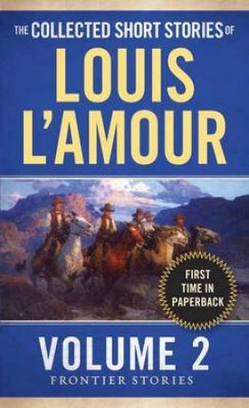 The Collected Short Stories Of Louis L'amour, Volume 2 by Louis L'amour