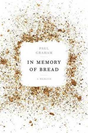 In Memory Of Bread by Paul Graham