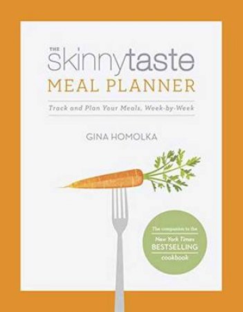 Skinnytaste Meal Planner, The Track and Plan Your Meals, Week-by- by Gina Homolka