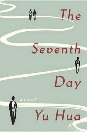 Seventh Day, The A Novel by Yu Hua